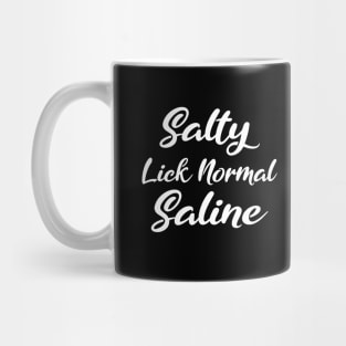 Salty Like Normal Saline Gift Nurse Mug